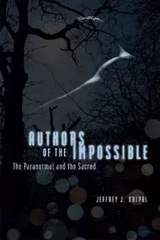 Authors of the Impossible. The Paranormal and the Sacred, Paperback/Jeffrey J. Kripal