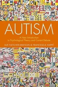 Autism: A New Introduction to Psychological Theory and Current Debate, Paperback/Sue Fletcher-Watson