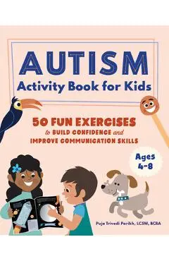 Autism Activity Book for Kids: 50 Fun Exercises to Build Confidence and Improve Communication Skills - Puja Trivedi Parikh