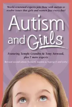 Autism and Girls: World-Renowned Experts Join Those with Autism Syndrome to Resolve Issues That Girls and Women Face Every Day! New Upda, Paperback/Tony Attwood