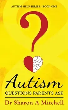 Autism Questions Parents Ask, Paperback/Sharon A. Mitchell
