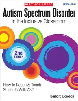 Autism Spectrum Disorder in the Inclusive Classroom, 2nd Edition: How to Reach & Teach Students with Asd, Paperback/Barbara Boroson