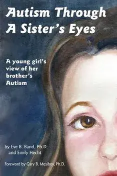 Autism Through a Sister's Eyes: A Book for Children about High-Functioning Autism and Related Disorders, Paperback/Eve B. Band