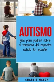 Autismo: gua para padres sobre el trastorno del espectro autista En espaol, Paperback/Charlie Mason