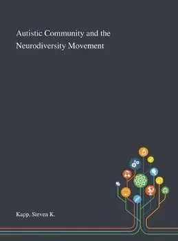 Autistic Community and the Neurodiversity Movement, Hardcover/Steven K. Kapp