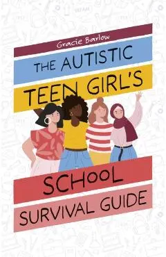 Autistic Teen Girl's School Survival Guide - Gracie Barlow