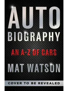 Auto Biography. An A-Z Expose of Cars, Hardback/Mat Watson