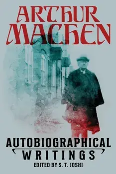 Autobiographical Writings, Paperback/Arthur Machen