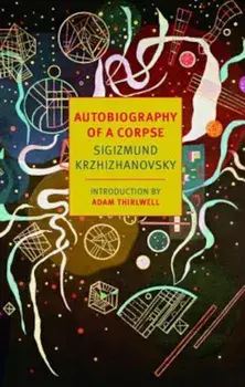 Autobiography of a Corpse, Paperback/Sigizmund Krzhizhanovsky