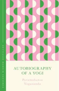 Autobiography of a Yogi - Paramahansa Yogananda
