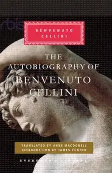 Autobiography of Benvenuto Cellini, Hardcover/Benvenuto Cellini