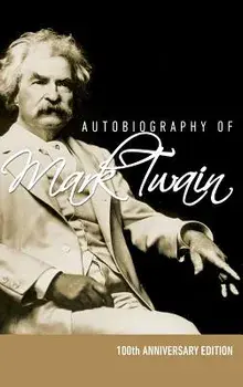 Autobiography of Mark Twain - 100th Anniversary Edition, Hardcover/Mark Twain