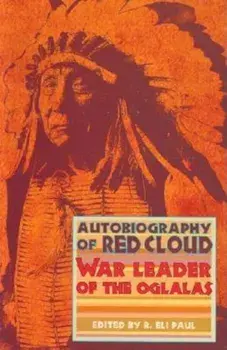 Autobiography of Red Cloud: War Leader of the Oglalas, Paperback/R. Eli Paul