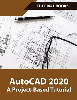 AutoCAD 2020 A Project-Based Tutorial: Floor Plans, Elevations, Printing, 3D Architectural Modeling, and Rendering, Paperback/Books Tutorial