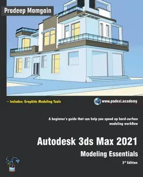 Autodesk 3ds Max 2021: Modeling Essentials, 3rd Edition, Paperback/Pradeep Mamgain