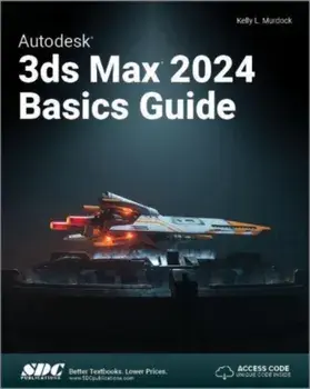 Autodesk 3ds Max 2024 Basics Guide, Paperback/Kelly L. Murdock