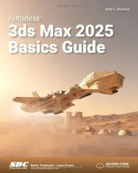 Autodesk 3ds Max 2025 Basics Guide, Paperback/Kelly L. Murdock