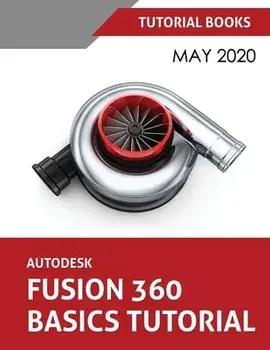 Autodesk Fusion 360 Basics Tutorial: May 2020, Paperback/***