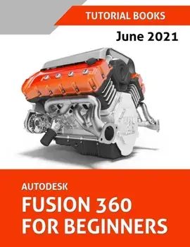 Autodesk Fusion 360 For Beginners (June 2021) (Colored), Paperback/***