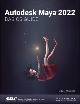 Autodesk Maya 2022 Basics Guide, Paperback/Kelly L. Murdock