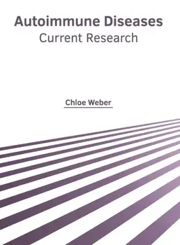 Autoimmune Diseases: Current Research, Hardcover/Chloe Weber