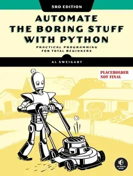 Automate the Boring Stuff with Python, 3rd Edition, Paperback/Al Sweigart