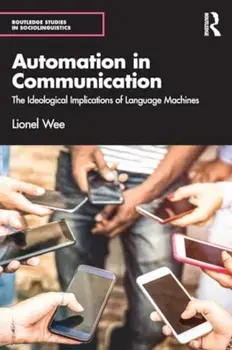 Automation in Communication. The Ideological Implications of Language Machines, Paperback/***