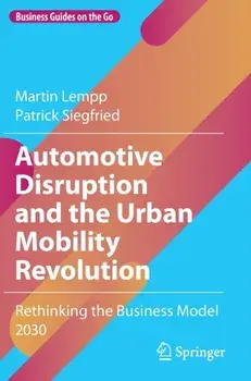 Automotive Disruption and the Urban Mobility Revolution. Rethinking the Business Model 2030, 1st ed. 2022, Hardback/Patrick Siegfried