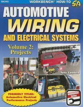 Automotive Wiring and Electrical Systems Vol. 2: Projects, Paperback/Tony Candela
