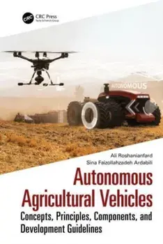 Autonomous Agricultural Vehicles. Concepts, Principles, Components, and Development Guidelines, Hardback/***