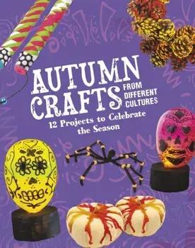 Autumn Crafts From Different Cultures. 12 Projects to Celebrate the Season, Paperback/Megan Borgert-Spaniol