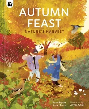 Autumn Feast. Nature's Harvest, Hardback/Alex Morss