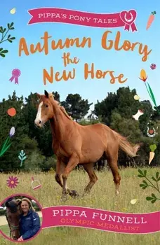 Autumn Glory the New Horse, Paperback/Pippa Funnell