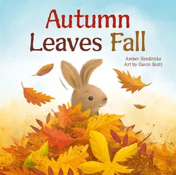 Autumn Leaves Fall, Board Books/Amber Hendricks