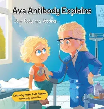 Ava Antibody Explains Your Body and Vaccines, Hardcover/Andrea Cudd Alemanni