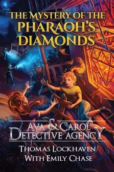 Ava & Carol Detective Agency: The Mystery of the Pharaoh's Diamonds, Paperback/Thomas Lockhaven
