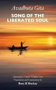 Avadhuta Gita - Song of the Liberated Soul, Paperback/Rory B. Mackay