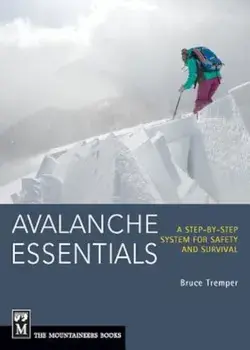 Avalanche Essentials: A Step-By-Step System for Safety and Survival, Paperback/Bruce Tremper