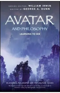 Avatar and Philosophy - George A. Dunn