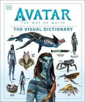 Avatar The Way of Water The Visual Dictionary, Hardback/Ben Procter
