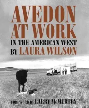 Avedon at Work: In the American West, Hardcover/Laura Wilson