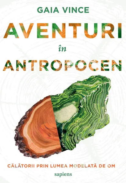 Aventuri în Antropocen - Gaia Vince