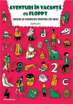 Aventuri in vacanta cu Floppy. Jocuri si exercitii pentru cei mici. Clasa a II-a/Dora Laura Viziteu