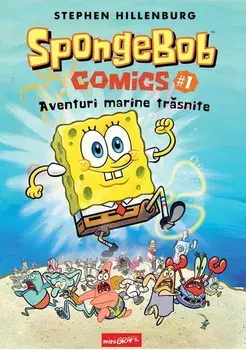 Aventuri marine trasnite. Seria SpongeBob Comics. Volumul 1/Stephen Hillenburg
