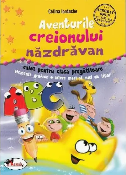 Aventurile creionului nazdravan. Caiet clasa pregatitoare | Celina Iordache