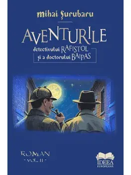 Aventurile detectivului Rafistol si a doctorului Baipas. Volumul II/Mihai Surubaru