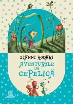 Aventurile lui Cepelica/Gianni Rodari