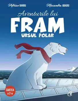 Aventurile lui Fram ursul polar. Cartea a 2-a. Editia a II-a/Adrian Barbu, Alexandru Abagiu