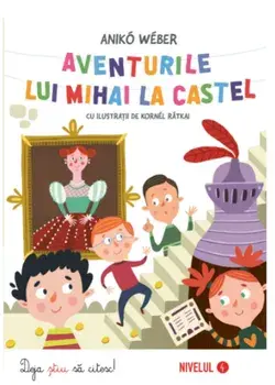 Aventurile lui Mihai la castel/Aniko Weber
