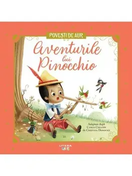 Aventurile lui Pinocchio. Povesti de Aur/Carlo Collodi, Cristina Donovici